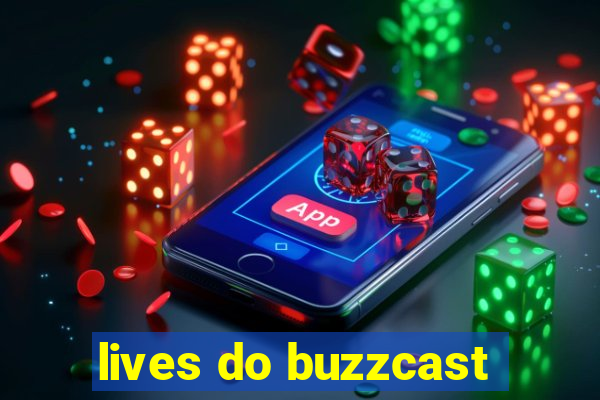 lives do buzzcast